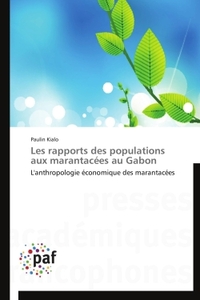 LES RAPPORTS DES POPULATIONS AUX MARANTACEES AU GABON - L'ANTHROPOLOGIE ECONOMIQUE DES MARANTACEES