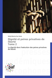 DIGNITE ET PEINES PRIVATIVES DE LIBERTE TOME 2