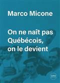 ON NE NAIT PAS QUEBECOIS, ON LE DEVIENT