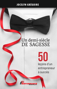 Un demi-siècle de sagesse - 50 leçons d'un entrepreneur à succès