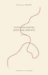 Tous nos gestes sont des oiseaux