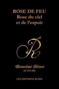 Rose de feu, rose du ciel et de l'espoir