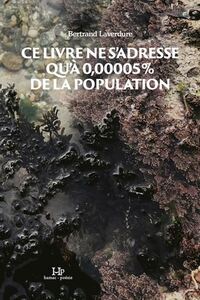 CE LIVRE NE S'ADRESSE QU'A 0,00005 % DE LA POPULATION