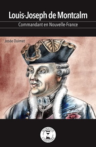 LOUIS-JOSEPH DE MONTCALM. COMMANDANT DE LA NOUVELLE-FRANCE