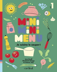 MINIMINIMENU. JE CUISINE LE SOUPER !