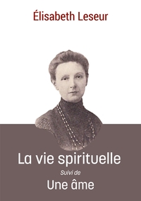 LA VIE SPIRITUELLE - SUIVI DE UNE AME