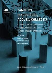 FAMILLES SINGULIERES, ACCUEIL COLLECTIF. LA RECEPTION DE LA DIVERSITE  DES SITUATIONS FAMILIALES PAR