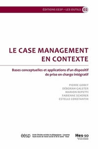 Le case management en contexte - bases conceptuelles et applications d'un dispositif de prise en charge intégratif