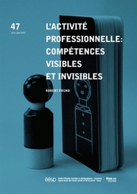 L'ACTIVITE PROFESSIONNELLE : COMPETENCES VISIBLES ET INVISIBLES