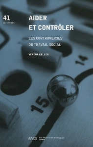 AIDER ET CONTROLER. LES CONTROVERSES DU TRAVAIL SOCIAL