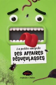 LA PETITE ENCYCLO DES AFFAIRES DEGUEULASSES
