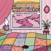 COLORIAGES. MOMENTS DOUX D'ICI