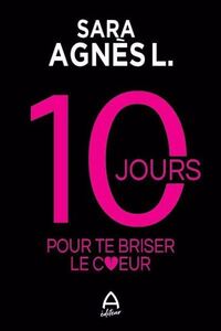 10 JOURS POUR TE BRISER LE COEUR