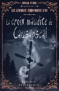 LA CROIX MAUDITE DE CAUSAPSCAL