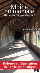 Moine ou moniale, qui es-tu ? à quoi sers-tu ?