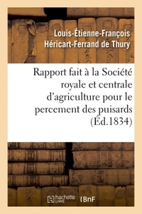 Rapport fait à la Société royale et centrale d'agriculture pour le percement des puisards,