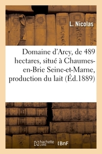 DOMAINE D'ARCY, DE 489 HECTARES, SITUE A CHAUMES-EN-BRIE SEINE-ET-MARNE, EXPLOITE - EN VUE DE LA PRO