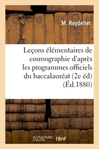 Leçons élémentaires de cosmographie rédigées d'après les programmes officiels du