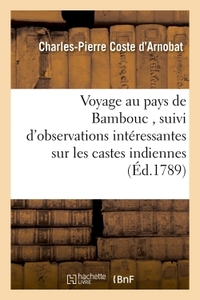 Voyage au pays de Bambouc , suivi d'observations intéressantes sur les castes indiennes,