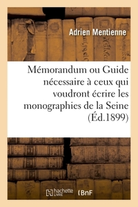 MEMORANDUM OU GUIDE NECESSAIRE A CEUX QUI VOUDRONT ECRIRE LES MONOGRAPHIES DES COMMUNES - DU DEPARTE