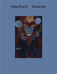 MAJA RUZNIC: GOUACHES /ANGLAIS