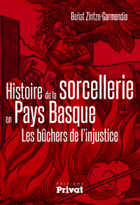 GRANDE HISTOIRE DE LA SORCELLERIE AUX PAYS BASQUES (LA)