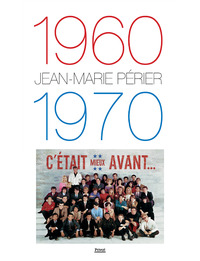 1960-1970 - C'ETAIT MIEUX AVANT - NOUVELLE EDITION AUGMENTEE