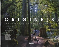 ORIGINES - LES FORETS PRIMAIRES DANS LE MONDE