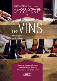 Encyclopédie passionnée de la gastronomie en Occitanie Tome 5 - Le vin