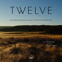 TWELVE WHISKY D'AUBRAC - HISTOIRE D'UNE DISTILLERIE FRANCAISE