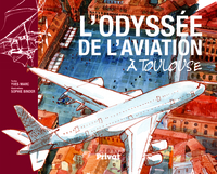 ODYSSEE DE L'AVIATION A TOULOUSE (L')