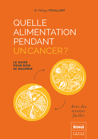 QUELLE ALIMENTATION PENDANT UN CANCER - LE GUIDE POUR BIEN SE NOURRIR