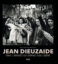 JEAN DIEUZAIDE - 1944 - IMAGES DU GRAND SUD LIBERE