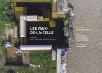 LES VAUX-DE-LA-CELLE - UNE AVENTURE ARCHEOLOGIQUE