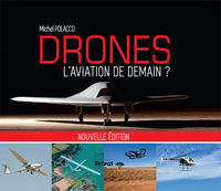 DRONES, L'AVIATION DE DEMAIN (NOUVELLE EDITION)