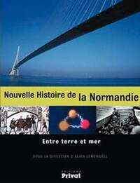 NOUVELLE HISTOIRE DE LA NORMANDIE