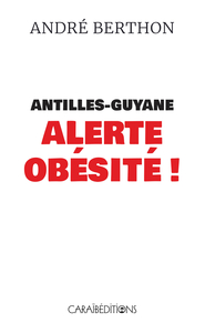 ANTILLES-GUYANE ALERTE OBESITE !