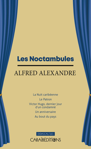 LES NOCTAMBULES : LA NUIT CARIB?ENNE - LE PATRON - VICTOR HUGO, DERNIER JOUR D'UN CONDAMN? - UN ANNI