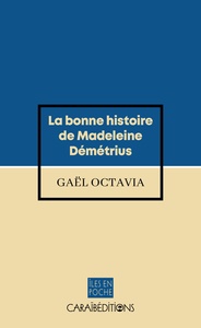 LA BONNE HISTOIRE DE MADELEINE DEMETRIUS