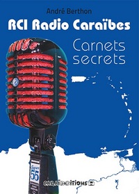 RCI Radio Caraïbes - carnets secrets