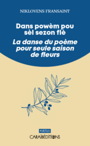 DANS POWEM POU SEL SEZON FLE / LA DANSE DU POEME POUR SEULE SAISON DE FLEURS