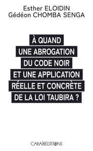 A QUAND UNE ABROGATION DU CODE NOIR ET UNE APPLICATION REELLE ET CONCRETE DE LA LOI TAUBIRA ?