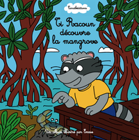 TI RACOUN DECOUVRE LA MANGROVE