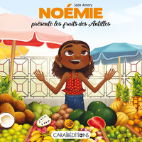 NOEMIE PRESENTE LES FRUITS DES ANTILLES
