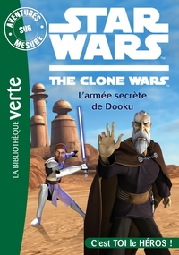 AVENTURES SUR MESURE - T04 - AVENTURES SUR MESURE 08 - STAR WARS - CLONE WARS 4, L'ARMEE SECRETE DE