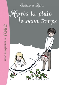 LA COMTESSE DE SEGUR - T21 - LA COMTESSE DE SEGUR 21 - APRES LA PLUIE LE BEAU TEMPS