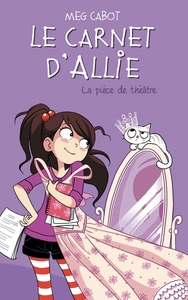 LE CARNET D'ALLIE - T04 - LE CARNET D'ALLIE - LA PIECE DE THEATRE