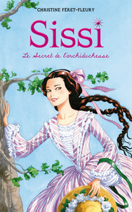 Sissi - Tome 1 - Le Secret de l'archiduchesse