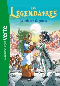 LES LEGENDAIRES - T05 - LES LEGENDAIRES 05 - LA TRAHISON DU PRINCE