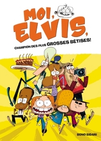 Moi, Elvis - tome 1 - Moi, Elvis, champion des plus grosses bêtises